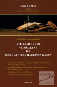 Öğreti ve Uygulamada Ateşli Silahlar ve Bıçaklar ile Diğer Aletler Hakkında Kanun (Ciltli)