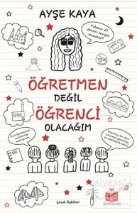Öğretmen Değil Öğrenci Olacağım