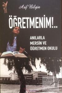 Öğretmenim!.. - Anılarla Mersin ve Öğretmen Okulu (Ciltli)
