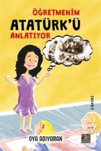 Öğretmenim Atatürk'ü Anlatıyor