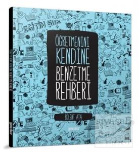 Öğretmenini Kendine Benzetme Rehberi (Ciltli)