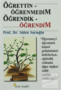 Öğrettin- Öğrenmedim / Öğrendik- Öğrendim