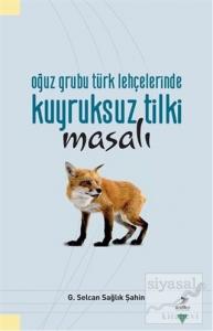 Oğuz Grubu Türk Lehçelerinde Kuyruksuz Tilki Misali