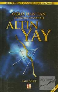 Oğuz Han'dan 21. Yüzyıla Uzanan Sır Altın Yay