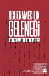 Oğuznamecilik Geleneği ve Andalıp Oğuznamesi