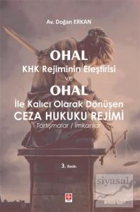 Ohal KHK Rejiminin Eleştirisi ve Ohal ile Kalıcı Olarak Dönüşen Ceza Hukuku Rejimi