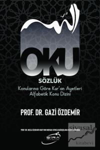 Oku Sözlük - Konularına Göre Kur'an Ayetleri Alfabetik Konu Dizini (Ciltli) Oku Sözlük - Konularına Göre Kur'an Ayetleri Alfabetik Konu Dizini (Ciltli)