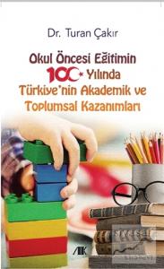 Okul Öncesi Eğitimin 100 Yılında Türkiye'nin Akademik ve Toplumsal Kazanımları