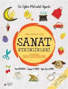 Okul Öncesİ İçin Sanat Etkinlikleri Okul Öncesİ İçin Sanat Etkinlikleri