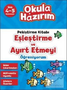 Okula Hazırım 6: Pekiştirme Kitabı Eşleştirme ve Ayırt Etmeyi Öğreniyorum