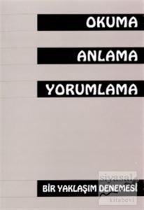 Okuma Anlama Yorumlama Bir Yaklaşım Denemesi