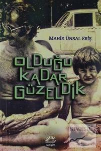 Olduğu Kadar Güzeldik