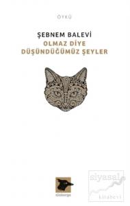 Olmaz Diye Düşündüğümüz Şeyler
