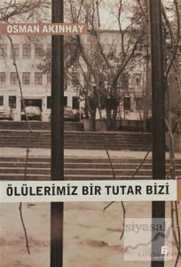 Ölülerimiz Bir Tutar Bizi