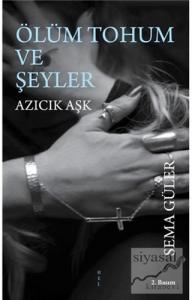 Ölüm Tohum ve Şeyler Azıcık Aşk