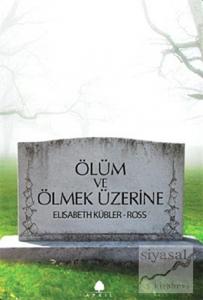 Ölüm ve Ölmek Üzerine