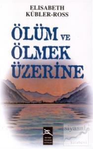 Ölüm ve Ölmek Üzerine
