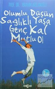 Olumlu Düşün Sağlıklı Yaşa Genç Kal Mutlu Ol