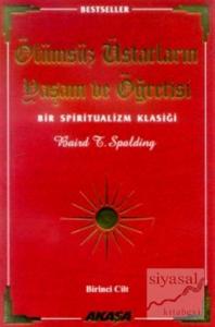 Ölümsüz Üstatların Yaşam ve Öğretisi Bir Spiritualizm Klasiği 1. Cilt