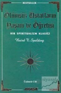 Ölümsüz Üstatların Yaşam ve Öğretisi Bir Spiritualizm Klasiği Üçüncü Cilt