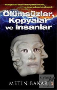 Ölümsüzler, Kopyalar ve İnsanlar