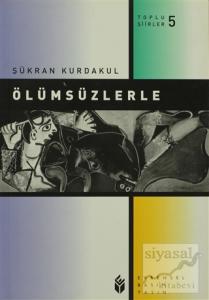 Ölümsüzlerle Toplu Şiirler 5