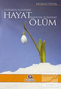 Ölümün İçindeki Hayat Hayatın İçindeki Ölüm