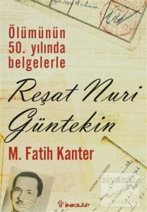 Ölümünün 50. Yılında Belgelerle Reşat Nuri Güntekin