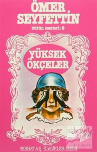 Ömer Seyfettin Bütün Eserleri: 6 Yüksek Ökçeler