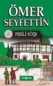 Ömer Seyfettin Hikayeleri 4 - Perili Köşk Ömer Seyfettin Hikayeleri 4 - Perili Köşk
