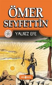 Ömer Seyfettin Hikayeleri 5 - Yalnız Efe Ömer Seyfettin Hikayeleri 5 - Yalnız Efe