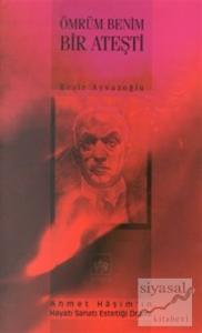 Ömrüm Benim Bir Ateşti Ahmet Haşim'in Hayatı Sanatı Estetiği Dramı