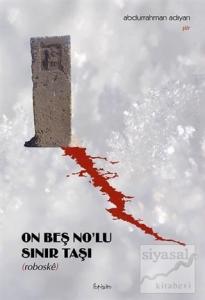 On Beş No'lu Sınır Taşı On Beş No'lu Sınır Taşı