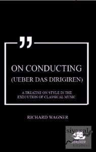 On Conducting (Ueber das Dirigiren)