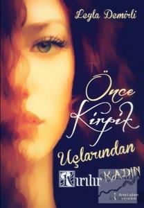 Önce Kirpik Uçlarından Kırılır Kadın