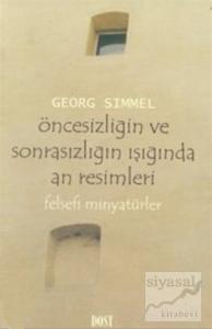 Öncesizliğin ve Sonrasızlığın Işığında An Resimleri Felsefi Minyatürler
