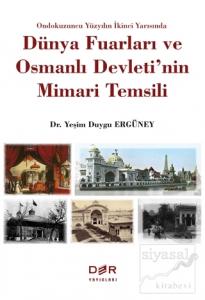 Ondokuzuncu Yüzyılın İkinci Yarısında Dünya Fuarları ve Osmanlı Devleti'nin Mimari Temsili