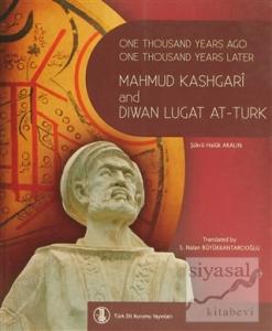 One Thousand Years Ago One Thousand Years Later Mahmut Kashgari and Diwan Lugat At-Turk