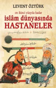 Onikinci Yüzyıla Kadar İslam Dünyasında Hastaneler
