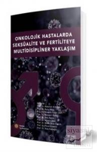 Onkolojik Hastalarda Seksüalite Ve Fertiliteye Multidisipliner Yaklaşım