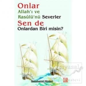 Onlar Allah'ı ve Rasulü'nü Severler Sen de Onlardan Biri Misin?