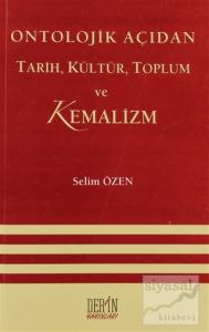 Ontolojik Açıdan Tarih, Kültür, Toplum ve Kemalizm