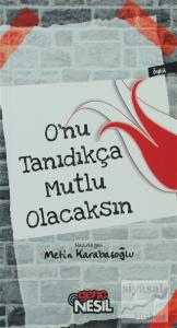 Onu Tanıdıkça Mutlu Olacaksın