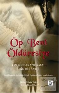 Öp Beni Öldüresiye