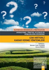 Operasyonel, Yönetsel ve Stratejik Problemlerin Çözümünde Çok Kriterli Karar Verme Yöntemleri