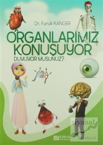 Organlarımız Konuşuyor Duyuyor Musunuz?