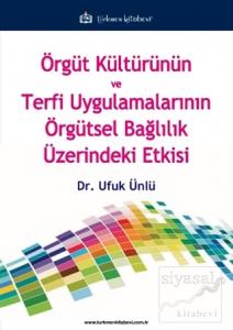 Örgüt Kültürünün ve Terfi Uygulamalarının Örgütsel Bağlılık Üzerindeki Etkisi