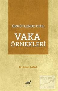 Örgütlerde Etik; Vaka Örnekleri