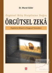 Örgütsel Biliş Disiplinine Doğru Örgütsel Zeka