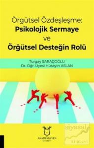 Örgütsel Özdeşleşme: Psikolojik Sermaye ve Örgütsel Desteğin Rolü